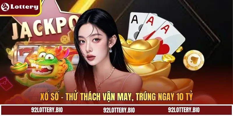 Xổ số - Thử thách vận may, Trúng ngay 10 tỷ
